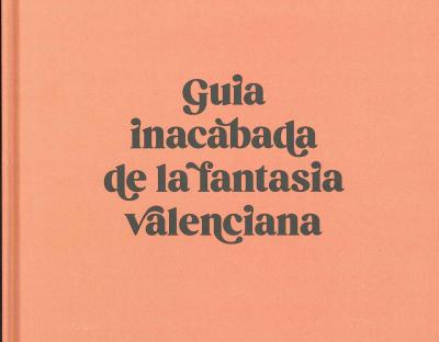 Guia inacabada de la fantasia valenciana