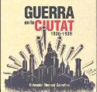 Guerra a la ciutat. 1936-1939